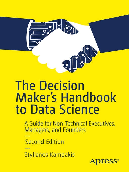 Title details for The Decision Maker's Handbook to Data Science by Stylianos Kampakis - Available
